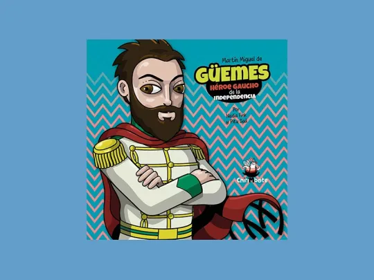Chirimbote lanza 'Martín Miguel de Güemes: héroe gaucho de la independencia'